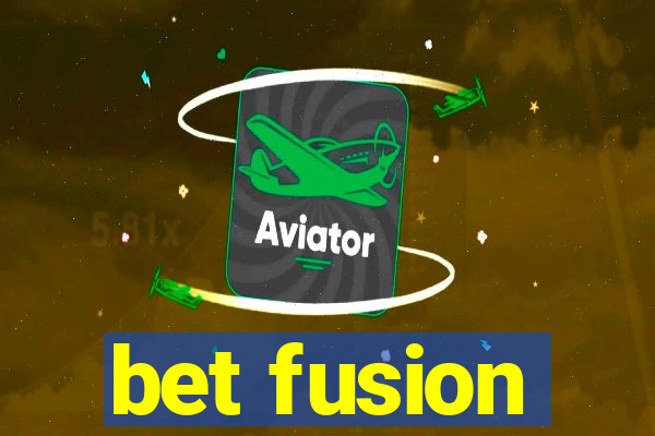 bet fusion